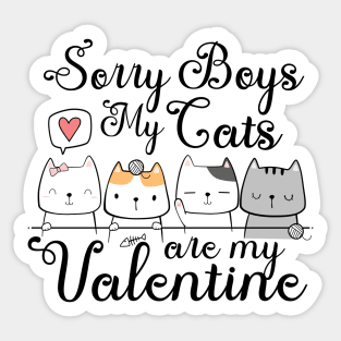 Sorry boys my cats are my valentine Sticker